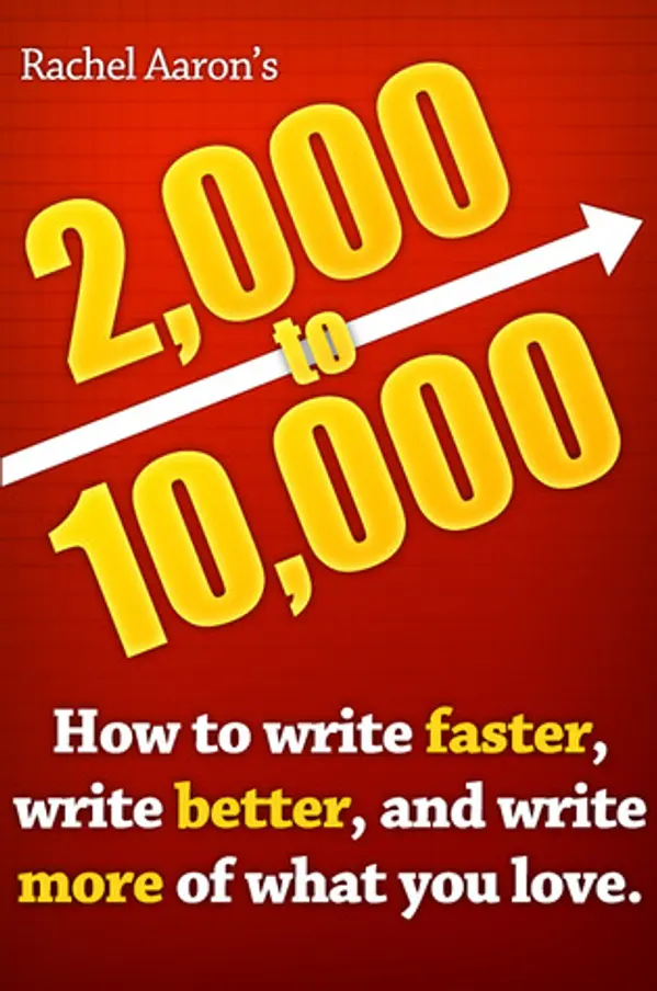 2,000 to 10,000: How to Write Faster, Write Better, and Write More of What You Love by Rachel Aaron cover