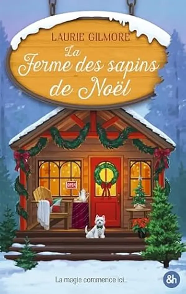 La Ferme des sapins de Noël: Elle déteste Noël, il va changer sa vie by Laurie Gilmore cover