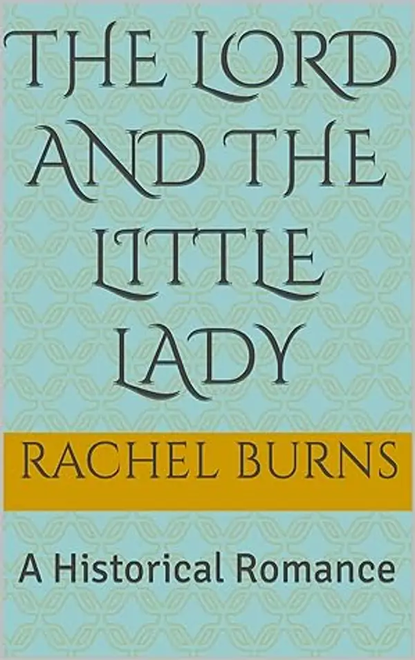 The Lord and the Little Lady: A Historical Romance by Rachel Burns cover