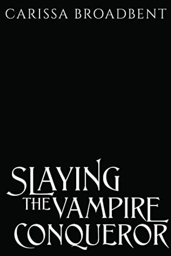 Slaying the Vampire Conqueror by Carissa Broadbent cover