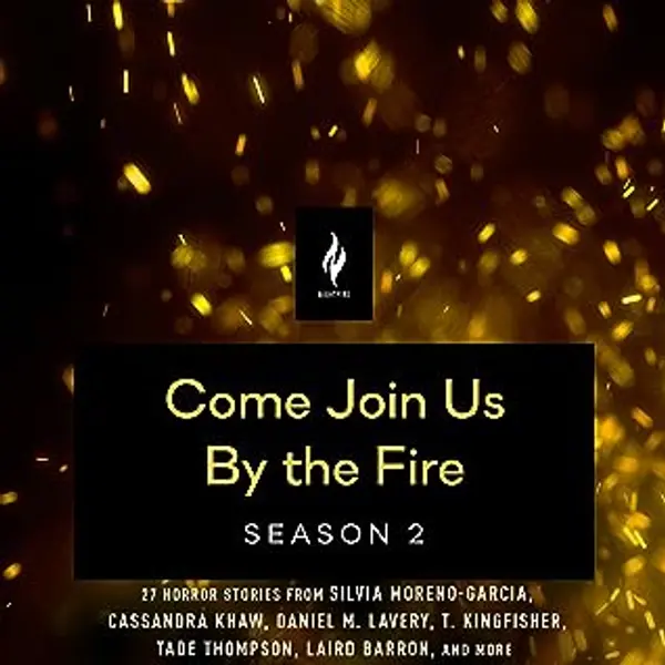 Come Join Us by the Fire Season 2 by Cassandra Khaw cover