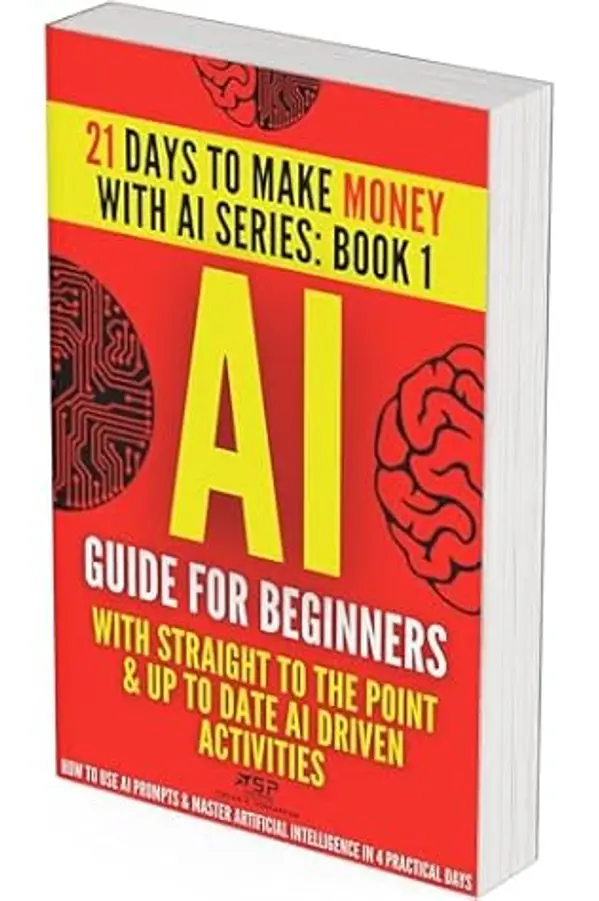 AI Guide for Beginners: How to Use AI Prompts & Master Artificial Intelligence in 4 Practical Days by Tigran Voskanyan cover