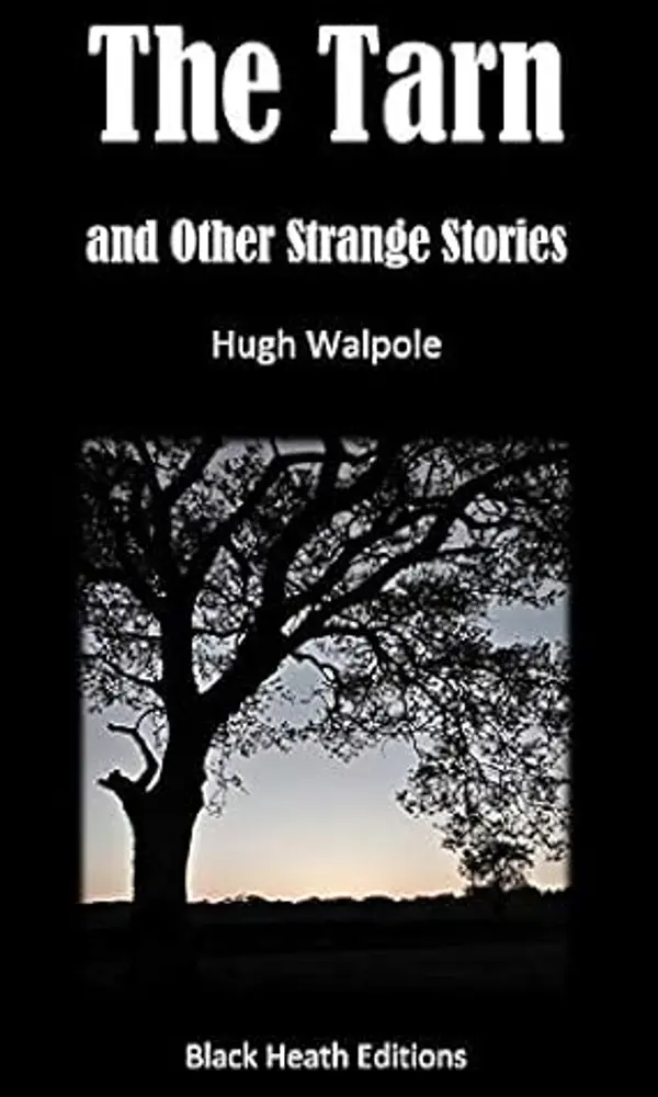 The Tarn and Other Strange Stories (Black Heath Gothic, Sensation and Supernatural) by Hugh Walpole cover