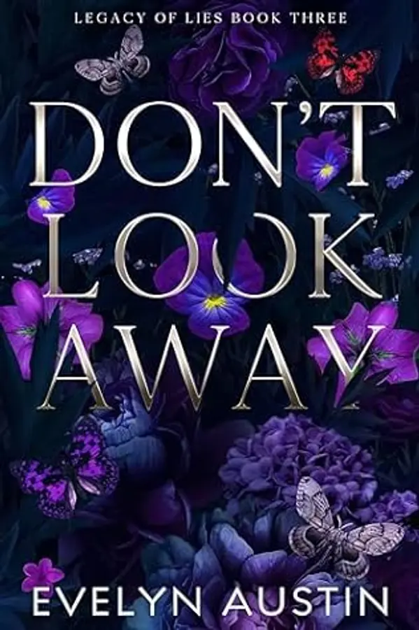 Don't Look Away : A Dark College Romance (Legacy of Lies Book 3) by Evelyn Austin cover