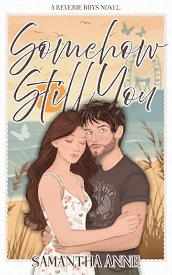 Somehow Still You: A Slow Burn, Second Chance, Rockstar Romance (Reverie Boys Book 1) by Samantha Anne cover