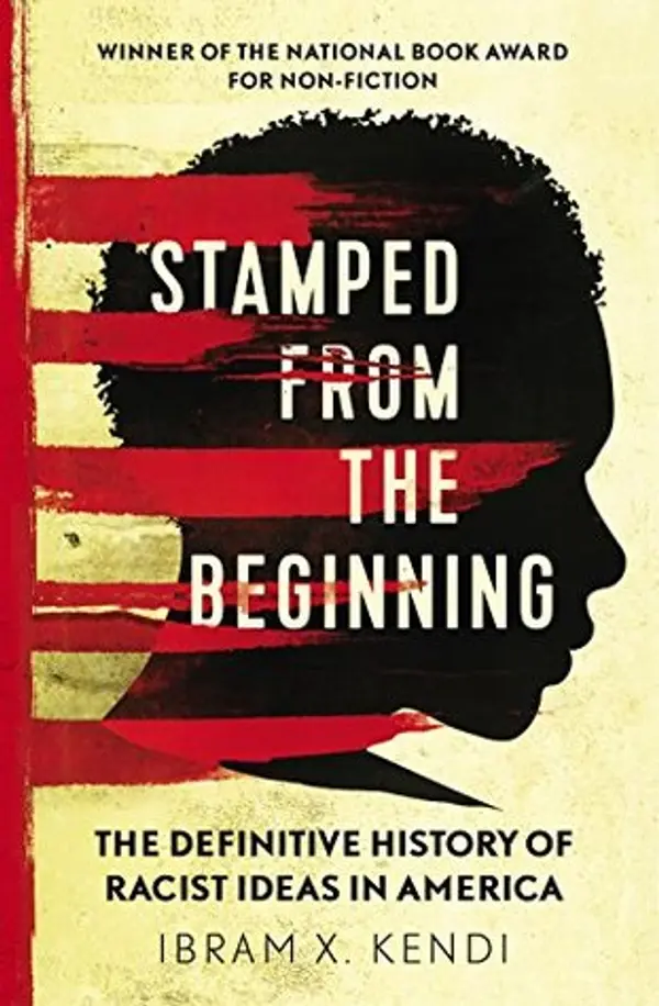 Stamped from the Beginning: The Definitive History of Racist Ideas in America: NOW A MAJOR NETFLIX FILM by Ibram X. Kendi cover