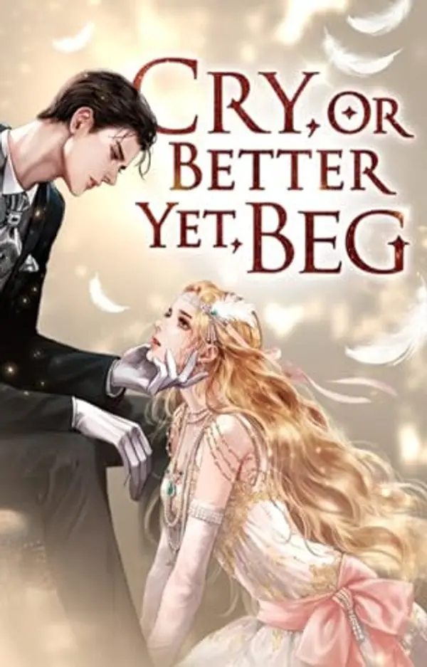 Cry, or Better Yet, Beg by Solche cover