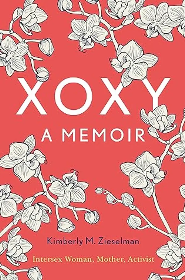 XOXY, A Memoir: Intersex Woman, Mother, Activist by Kimberly M. Zieselman cover