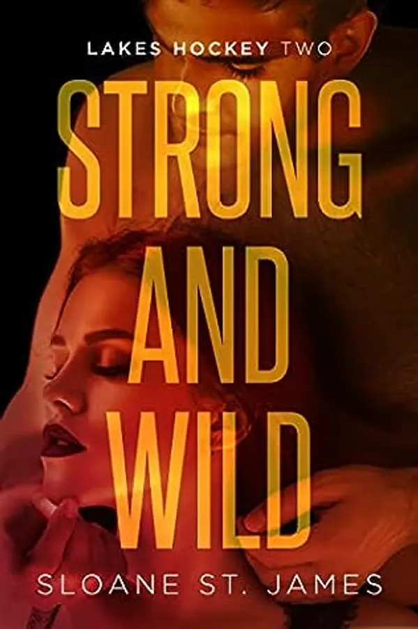 Strong and Wild (Lakes Hockey, #2) by Sloane St. James cover