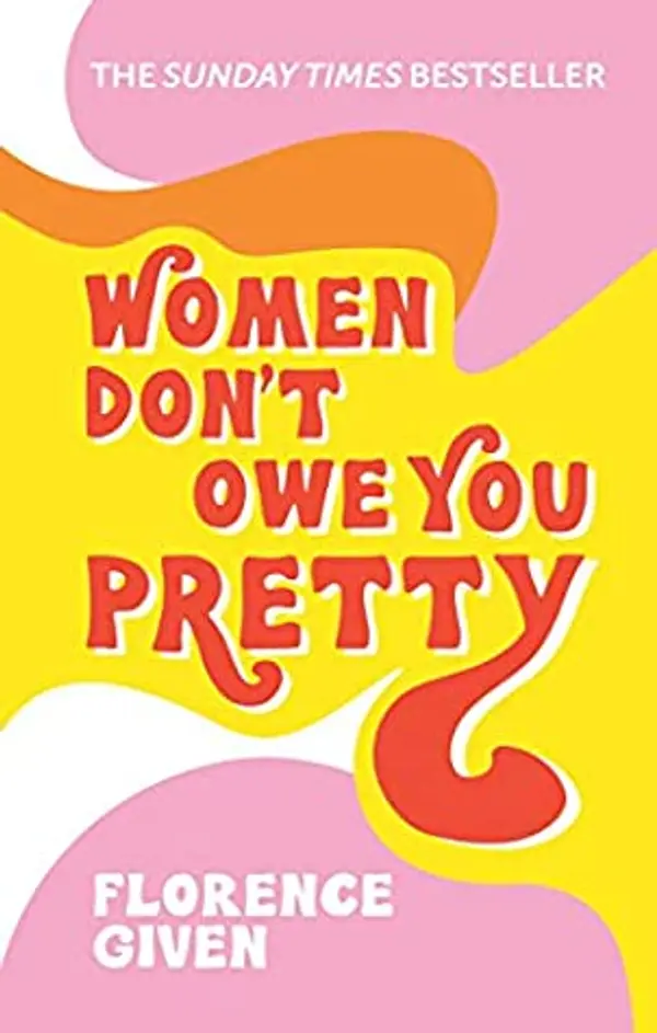 Women Don't Owe You Pretty by Florence Given cover
