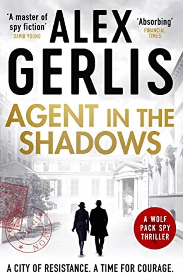 Agent in the Shadows (The Wolf Pack Spies #3) by Alex Gerlis cover