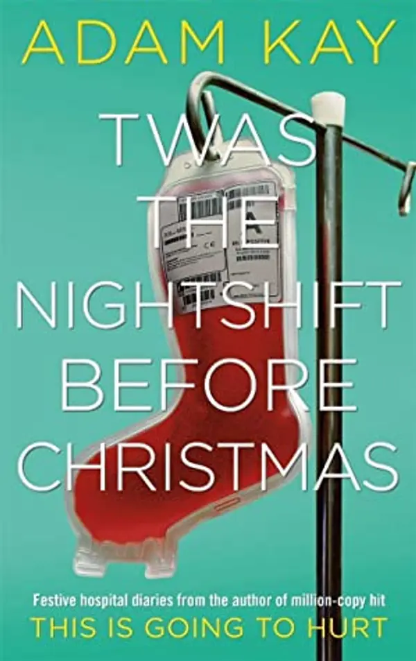 Twas the Nightshift Before Christmas by Adam Kay cover