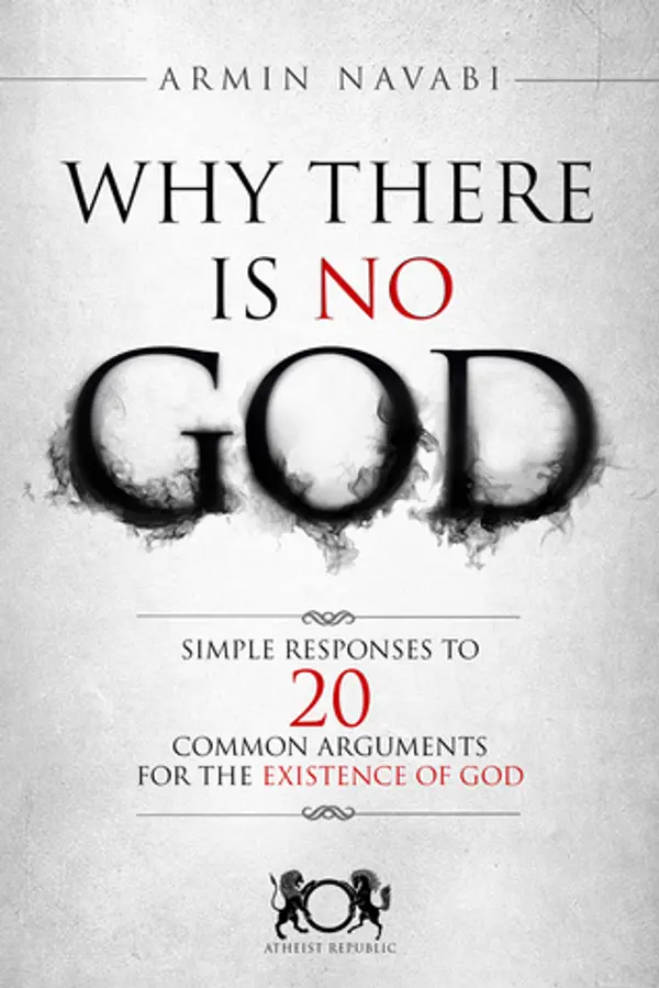 Why There Is No God: Simple Responses to 20 Common Arguments for the Existence of God by Armin Navabi cover