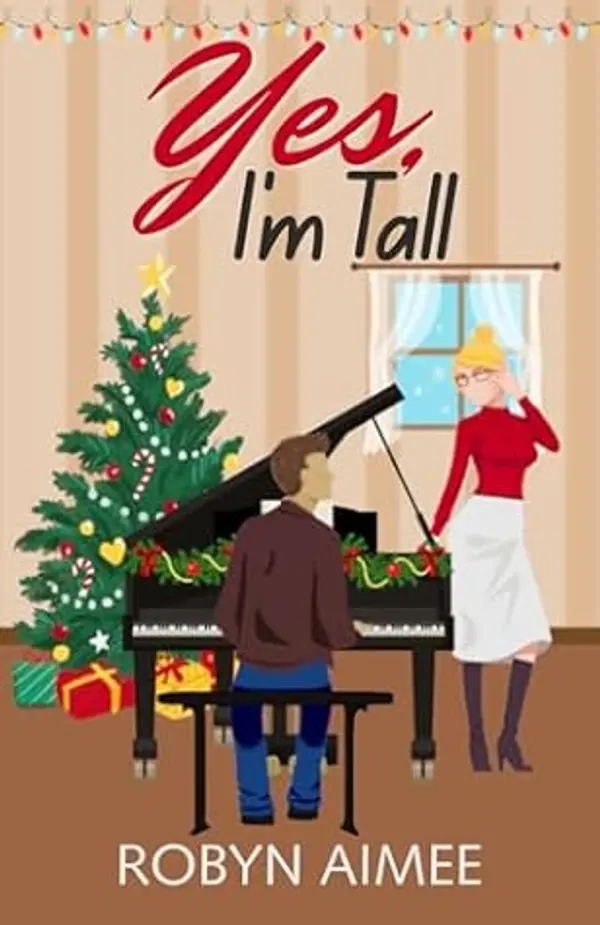 Yes, I'm Tall: A Christmas Flirting Coach Romance (Fall for the Holidays Book 1) by Robyn Aimee cover