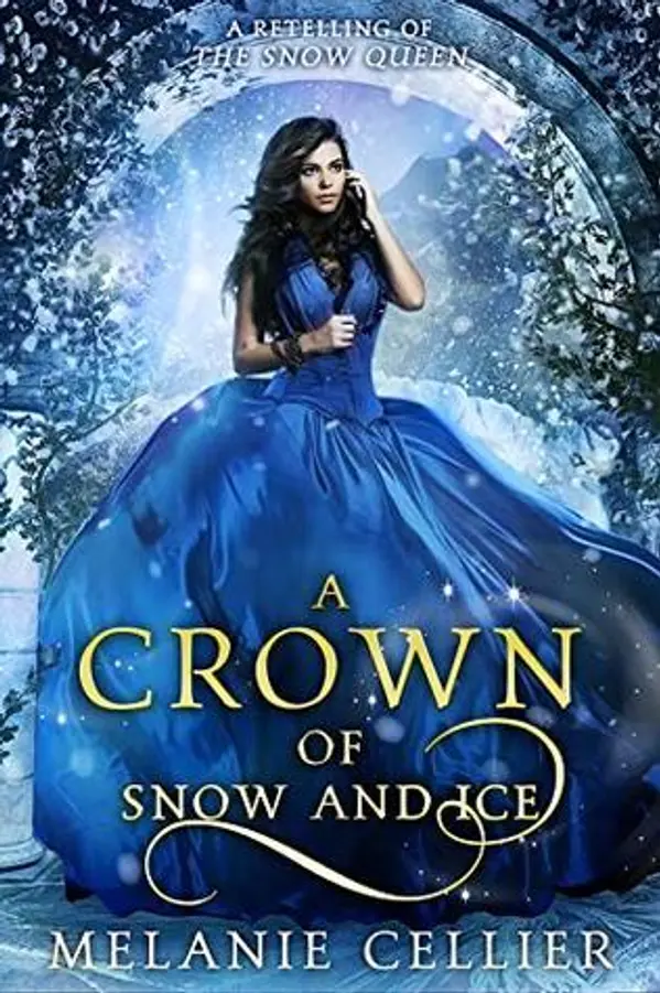 A Crown of Snow and Ice: A Retelling of The Snow Queen (Beyond the Four Kingdoms, #3) by Melanie Cellier cover