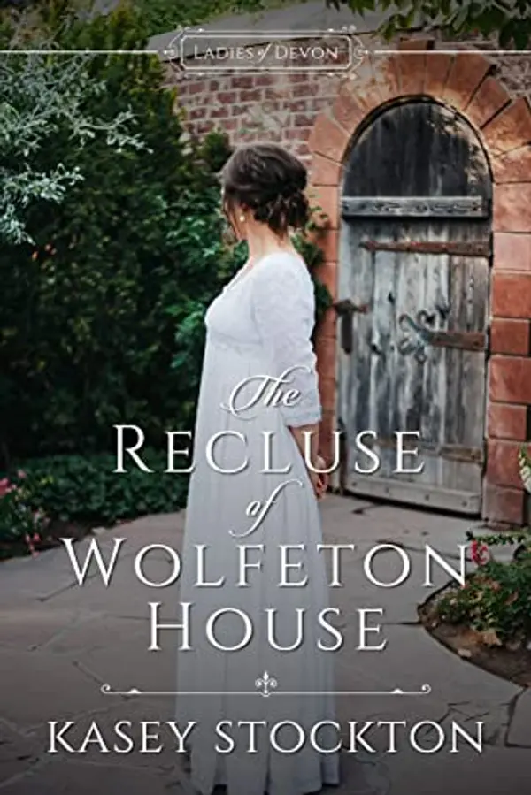 The Recluse of Wolfeton House (Ladies of Devon #4) by Kasey Stockton cover