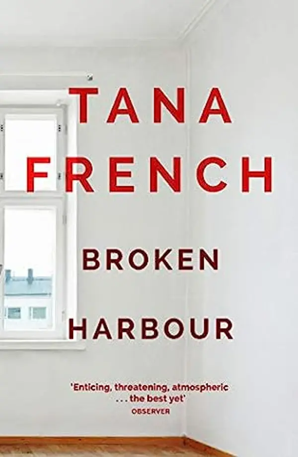 Broken Harbour: Dublin Murder Squad: 4. Winner of the LA Times Book Prize for Best Mystery/Thriller and the Irish Book Award for Crime Fiction Book of the Year by Tana French cover