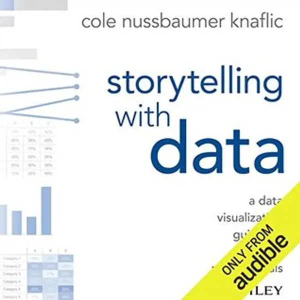 Storytelling with Data: A Data Visualization Guide for Business Professionals by Cole Nussbaumer Knaflic cover