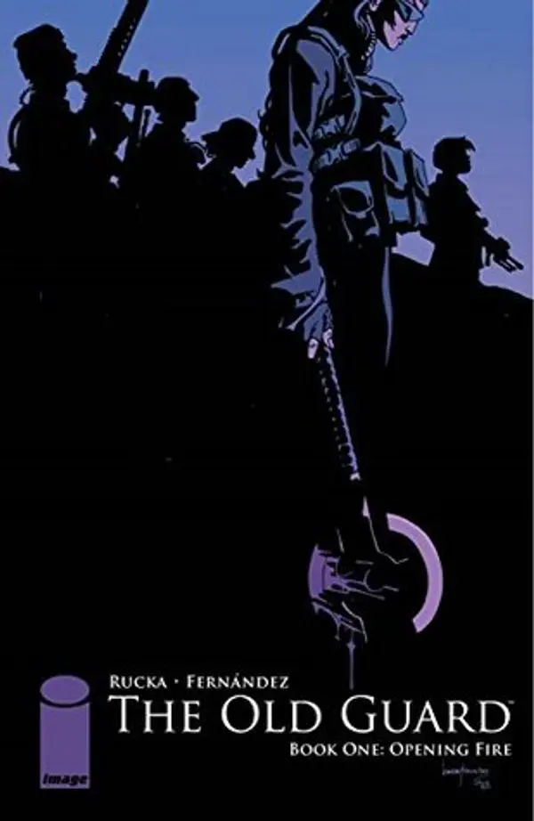 The Old Guard, vol. 1: Opening Fire by Greg Rucka cover