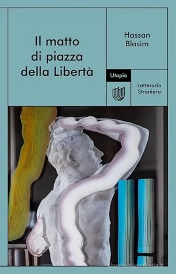 Il matto di piazza della Libertà by Hassan Blasim cover