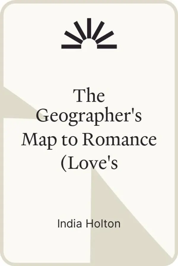 The Geographer's Map to Romance (Love's Academic, #2) by India Holton cover