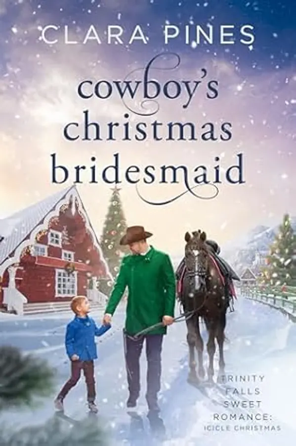 Cowboy's Christmas Bridesmaid (Trinity Falls Sweet Romance - Icicle Christmas, #8) by Clara Pines cover