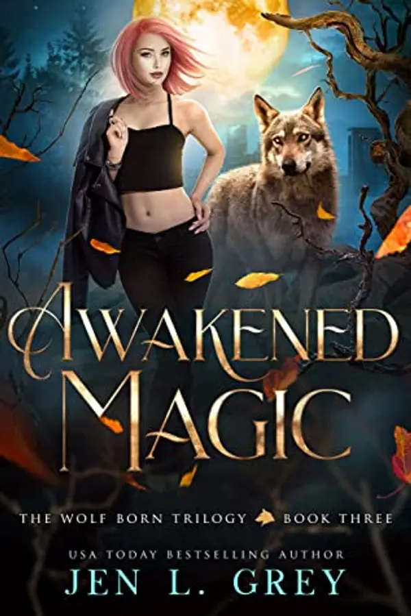 Awakened Magic (The Wolf Born Trilogy, #3) by Jen L. Grey cover