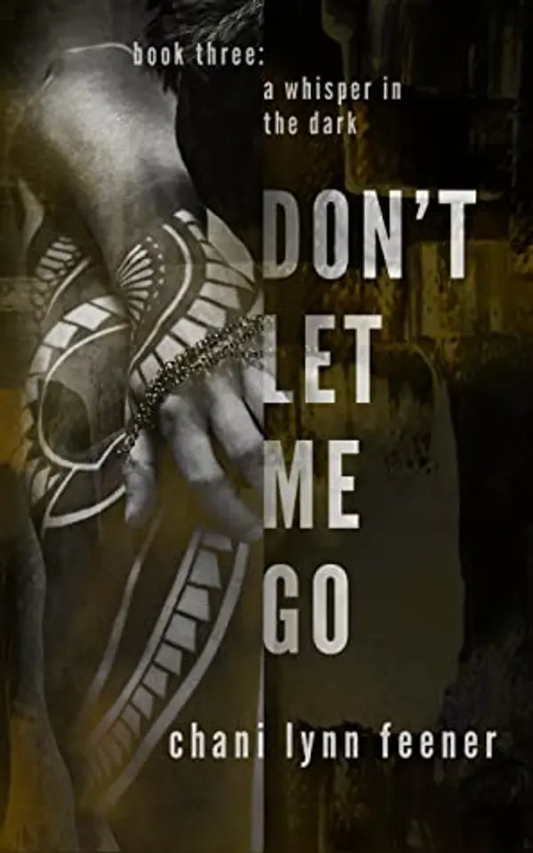 Don't Let Me Go (A Whisper in the Dark Book 3) by Chani Lynn Feener cover