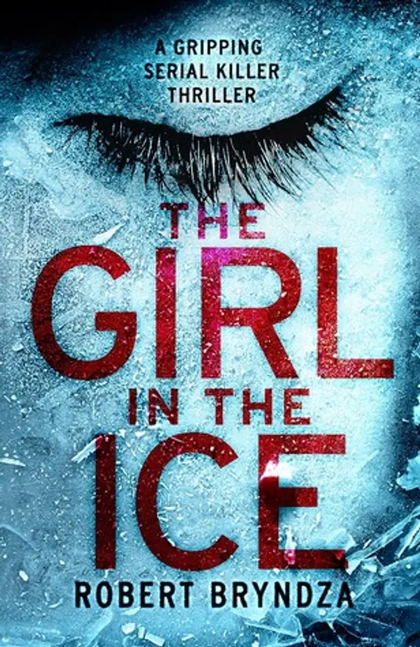 The Girl in the Ice (Detective Erika Foster, #1) by Robert Bryndza cover
