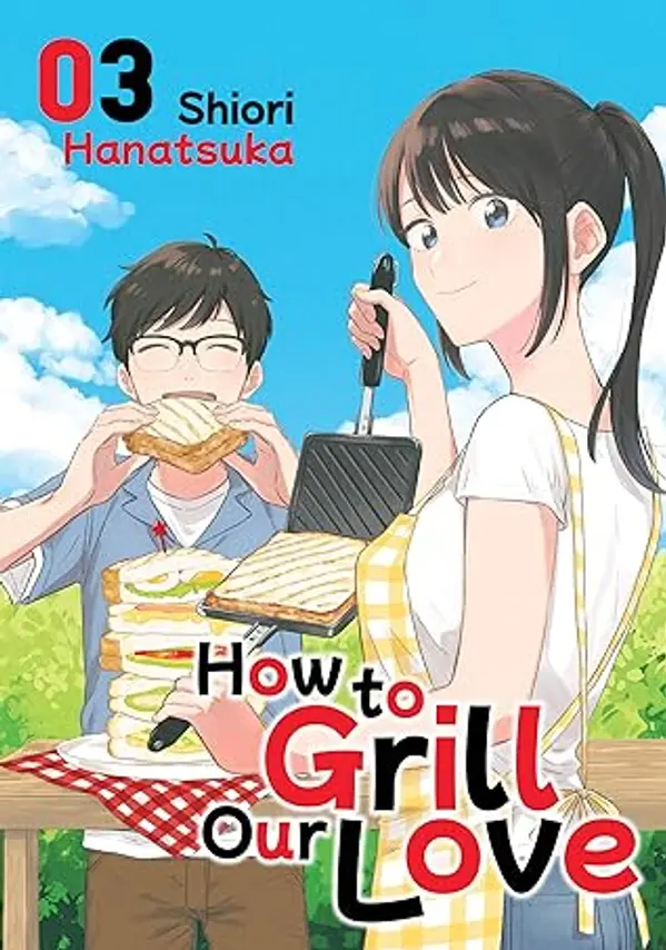How to Grill Our Love, Vol. 3 by Shiori Hanatsuka cover