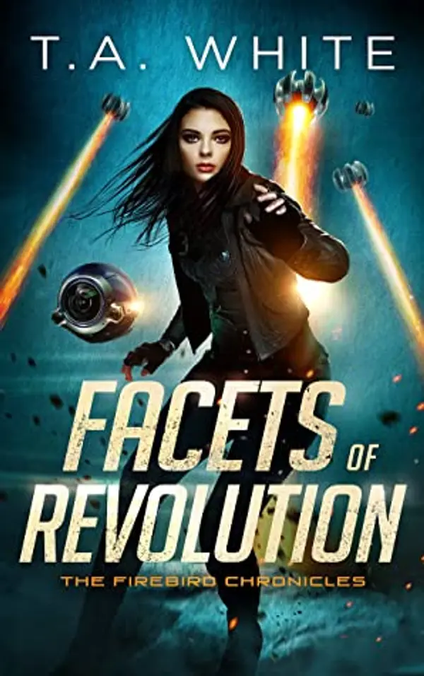 Facets of Revolution (The Firebird Chronicles, #4) by T.A. White cover