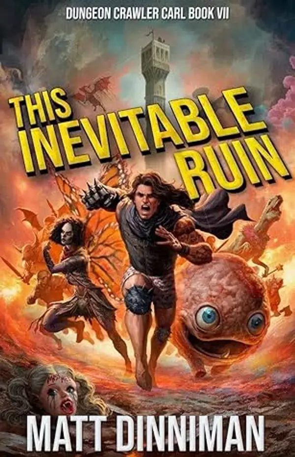 This Inevitable Ruin (Dungeon Crawler Carl, #7) by Matt Dinniman cover