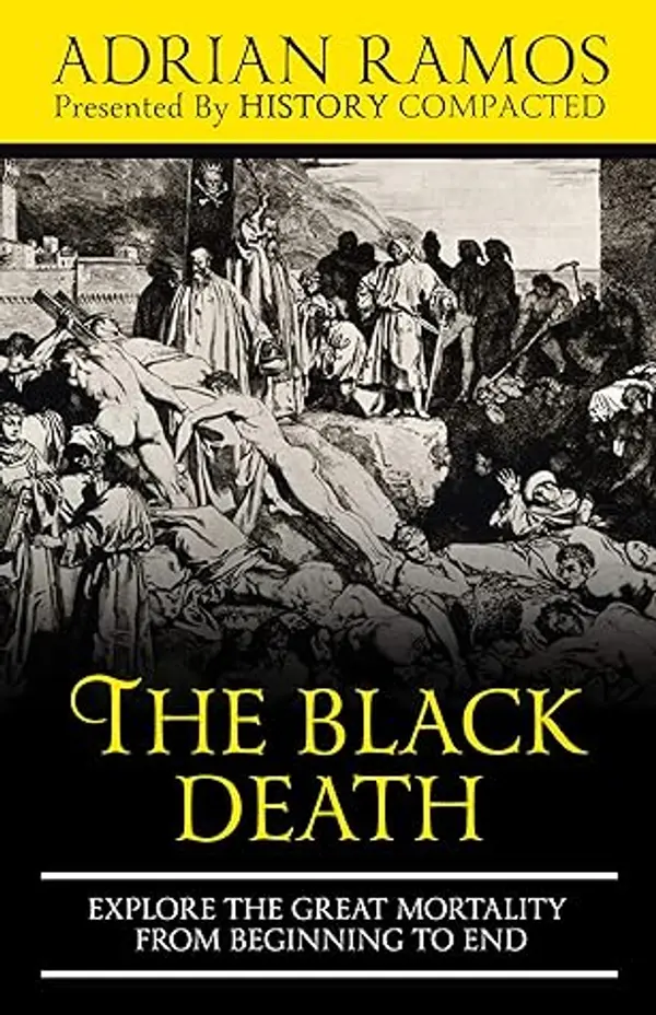 The Black Death: Explore the Great Mortality From Beginning to End by Adrian Ramos cover