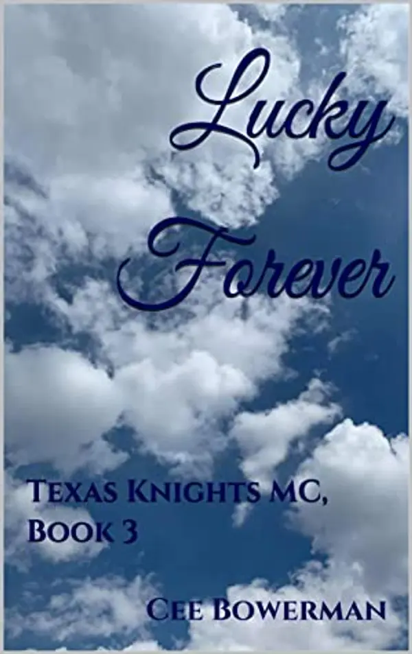 Lucky Forever (Texas Knights MC, #3) by Cee Bowerman cover