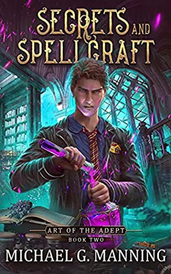 Secrets and Spellcraft (Art of the Adept, #2) by Michael G. Manning cover