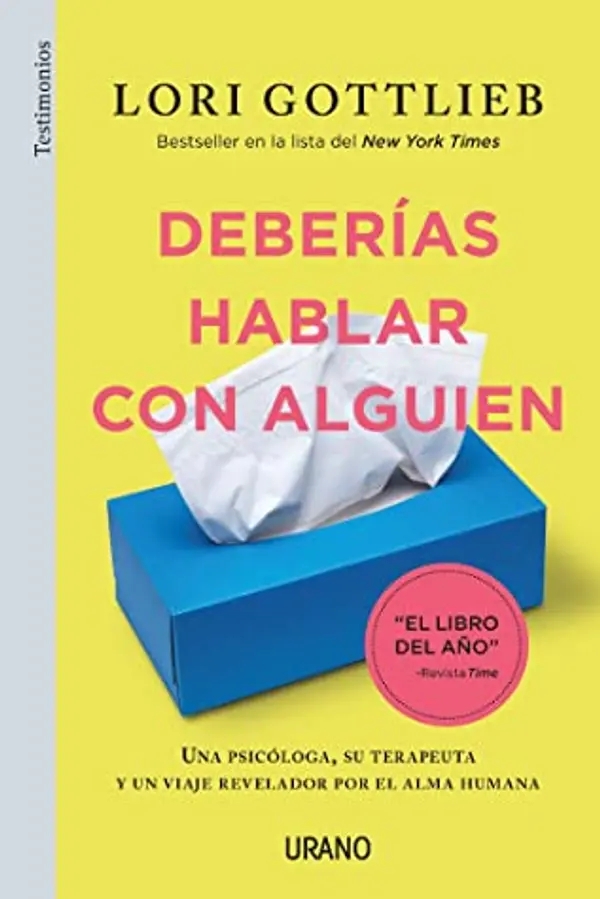 Deberías hablar con alguien: Una psicóloga, su terapeuta y un viaje revelador por el alma humana by Lori Gottlieb cover
