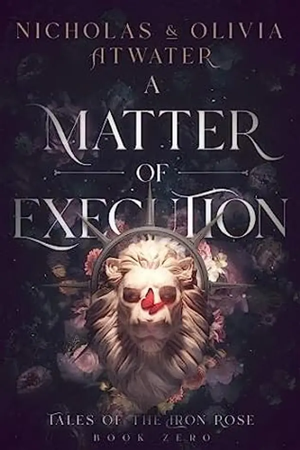 A Matter of Execution (Tales of the Iron Rose, #0) by Nicholas Atwater cover