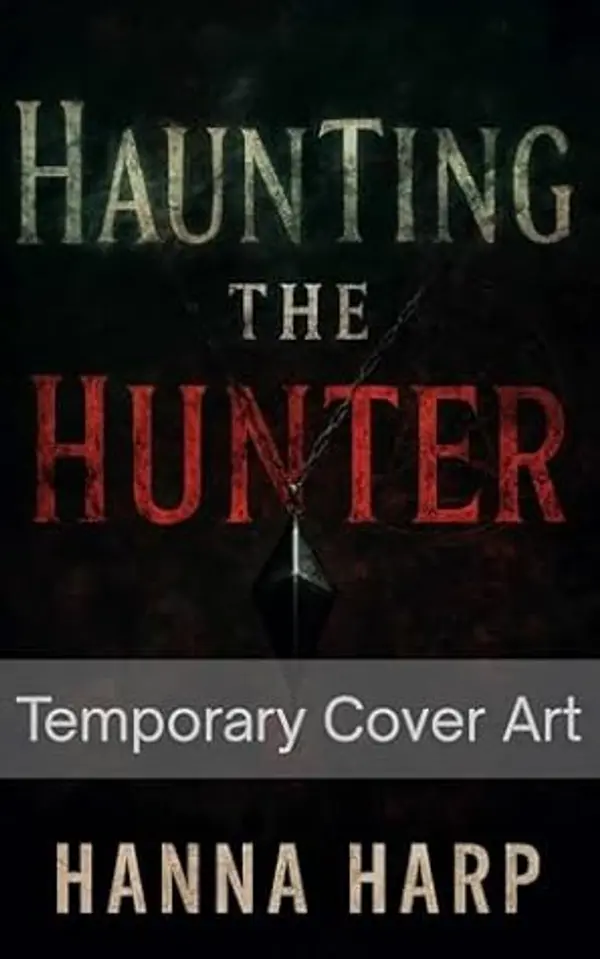 Haunting the Hunter: A dark romance psychological thriller where you are the obsession. by Hanna Harp cover