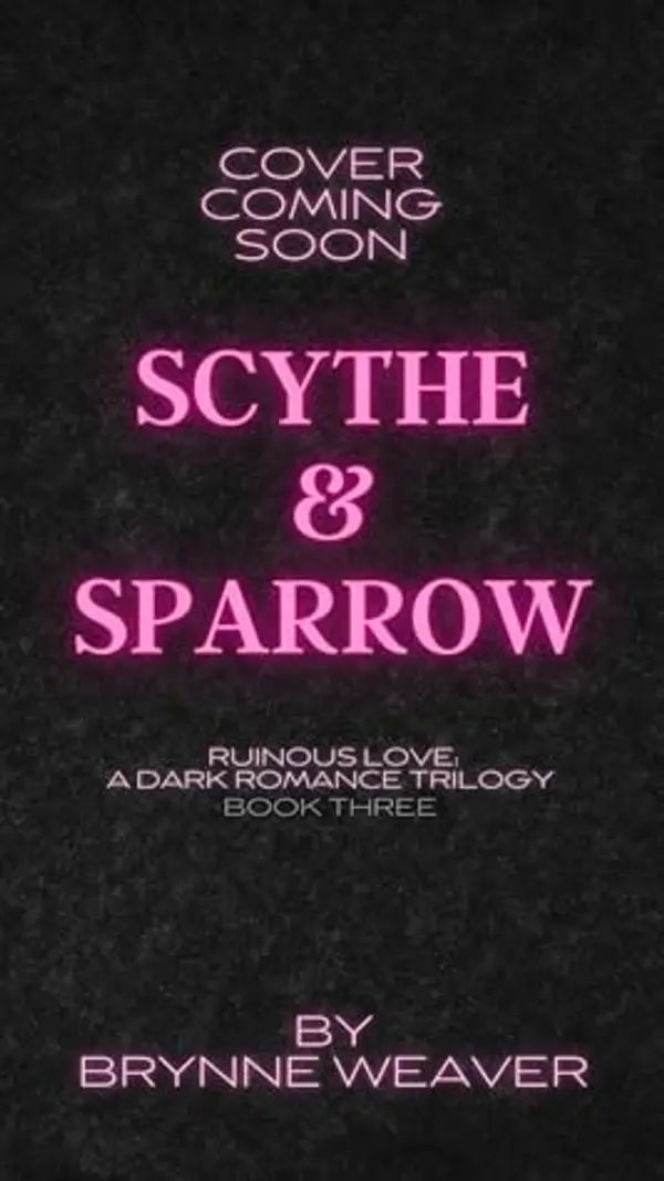 Scythe & Sparrow (The Ruinous Love Trilogy, #3) by Brynne Weaver cover