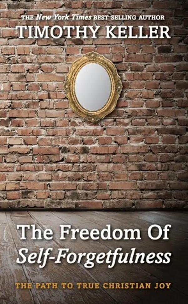 The Freedom of Self Forgetfulness by Timothy J. Keller cover