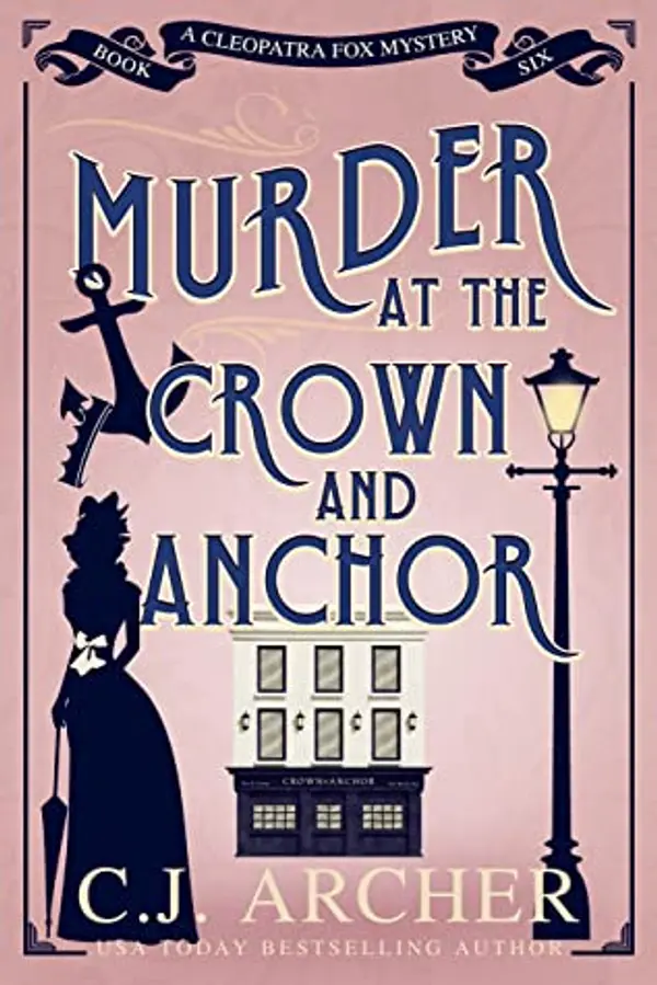 Murder at the Crown and Anchor (Cleopatra Fox, #6) by C.J. Archer cover
