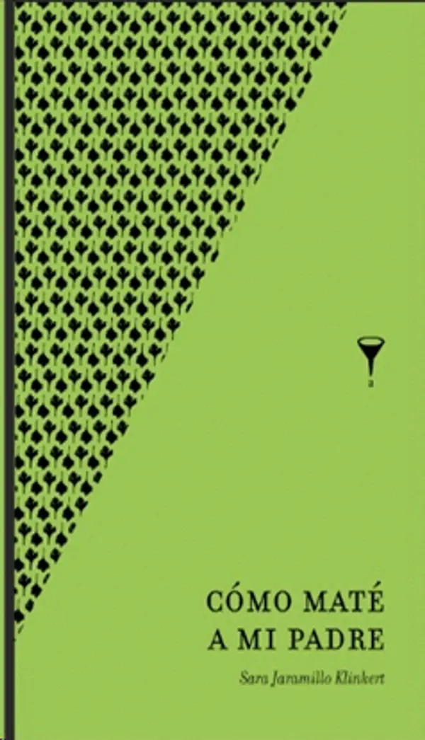 Cómo maté a mi padre by Sara Jaramillo Klinkert cover