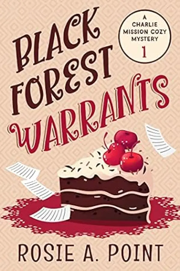 Black Forest Warrants (A Charlie Mission Cozy Mystery Book 1) by Rosie A. Point cover