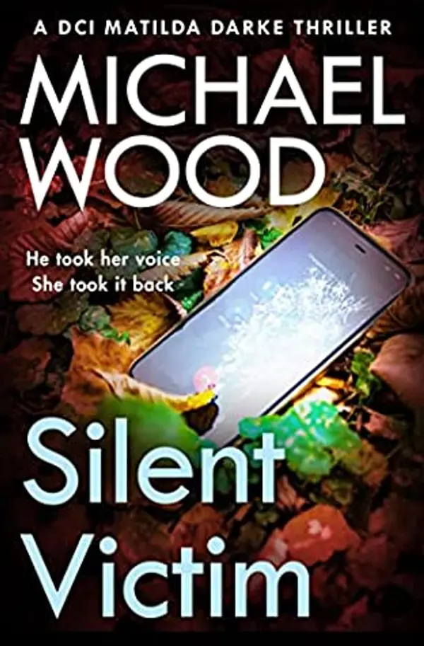 Silent Victim (DCI Matilda Darke #10) by Michael    Wood cover