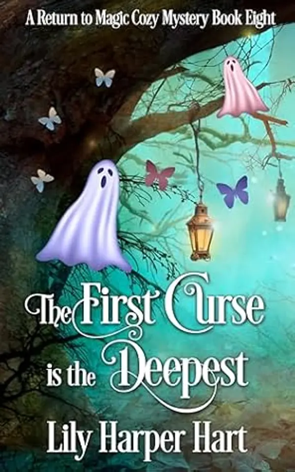 The First Curse is the Deepest (A Return to Magic Cozy Mystery Book 8) by Lily Harper Hart cover