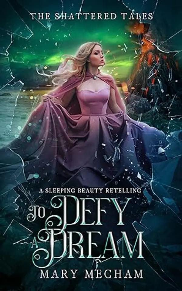 To Defy a Dream: A Sleeping Beauty Retelling (The Shattered Tales, #4) by Mary Mecham cover