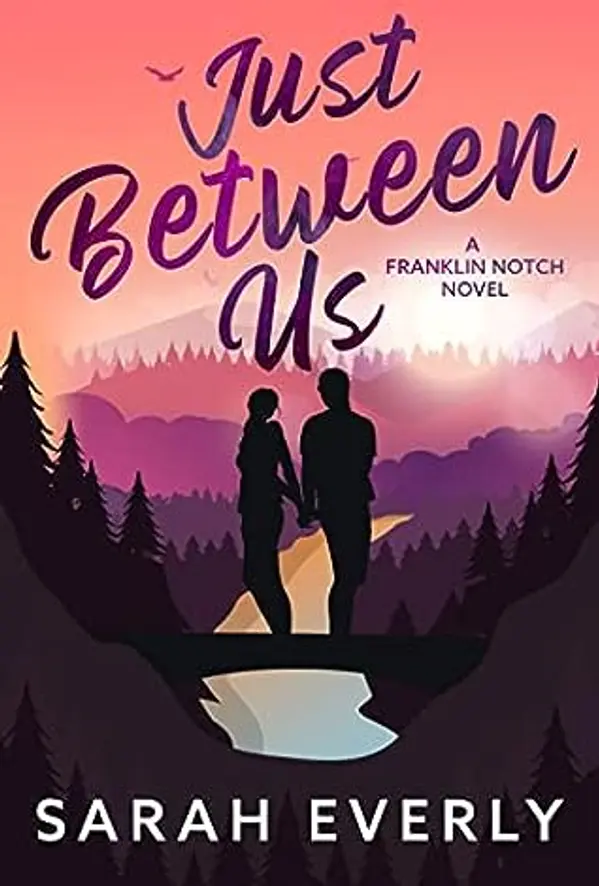 Just Between Us (Franklin Notch, #3) by Sarah  Everly cover