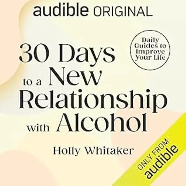 30 Days to a New Relationship with Alcohol by Holly Whitaker cover