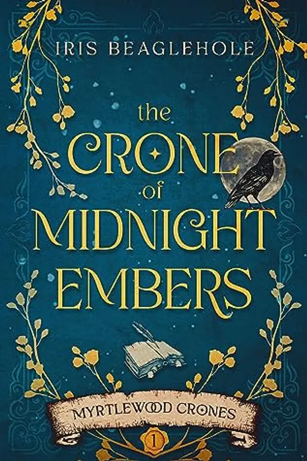 The Crone of Midnight Embers (Myrtlewood Crones #1) by Iris Beaglehole cover