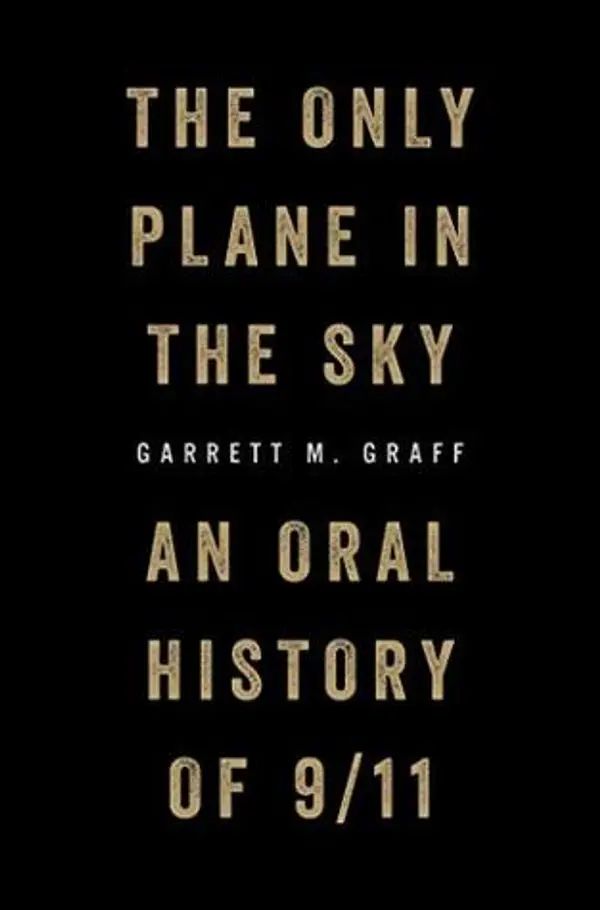 The Only Plane in the Sky: An Oral History of 9/11 by Garrett M. Graff cover